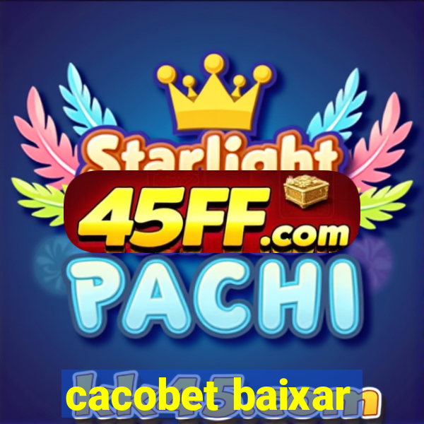 cacobet baixar